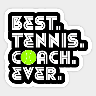 BEST TENNIS COACH EVER Sticker